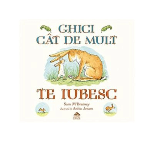 Ghici cat de mult te iubesc. Editia cartonata integrala - Sam McBratney