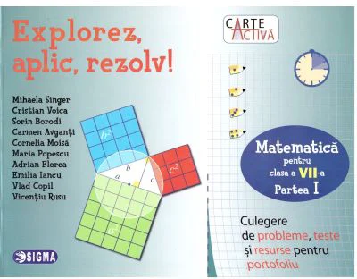 Explorez, aplic, rezolv! Culegere de probleme, teste si resurse pentru portofoliu, clasa a 7-a, partea 1 - Mihaela Singer