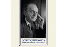 Constantin Noica, intruchipari ale gandirii - Florea Lucaci
