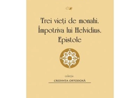 Trei vieti de monahi. Impotriva lui Helvidius. Epistole