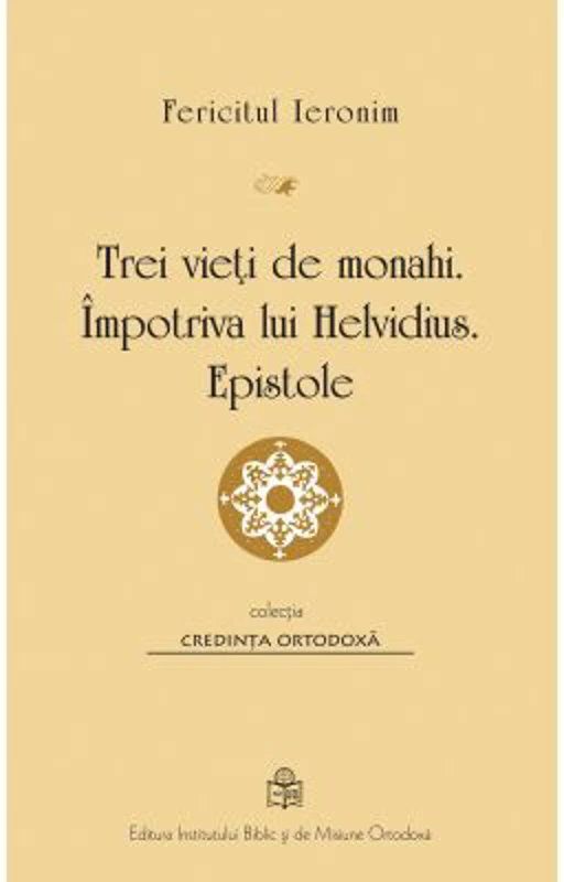 Trei vieti de monahi. Impotriva lui Helvidius. Epistole