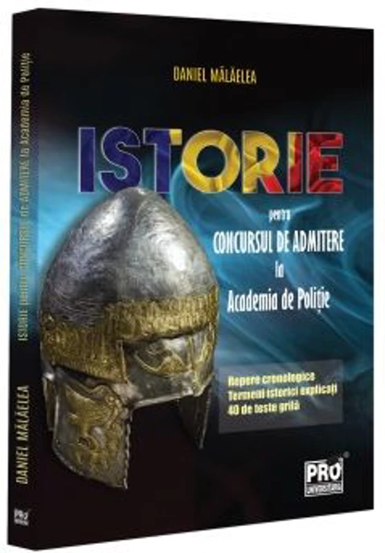 Istorie pentru concursul de admitere la Academia de Politie - Daniel Malaelea