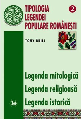 Tipologia legendei populare romanesti, volumul 2 - Tony Brill
