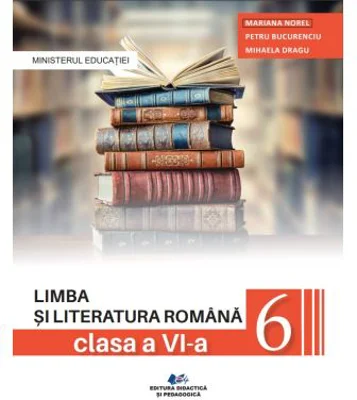 Limba si literatura romana. Manual clasa a 6-a - Mariana Norel