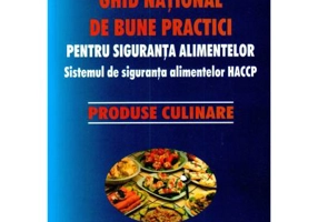 Ghid national de bune practici pentru siguranta alimentelor. Produse culinare - coord. Viorel Marin, Teofil Vultur