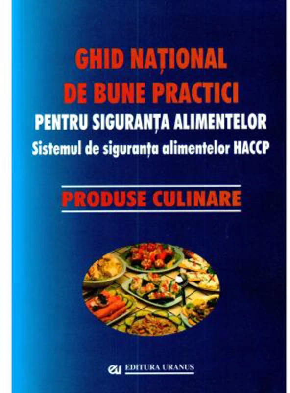 Ghid national de bune practici pentru siguranta alimentelor. Produse culinare - coord. Viorel Marin, Teofil Vultur