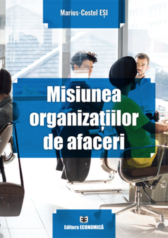 Misiunea organizatiilor de afaceri - Marius-Costel Esi