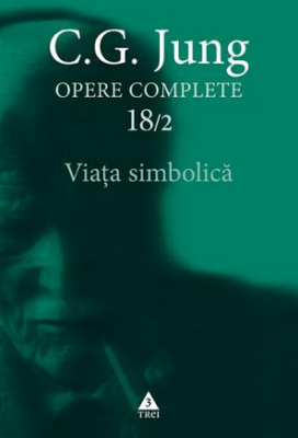 Viata simbolica - Opere Complete, volumul 18/2 - C. G. Jung