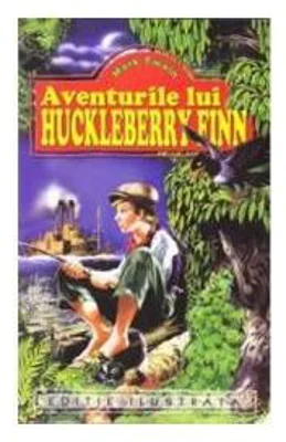 Aventurile lui Huckleberry Finn - Mark Twain