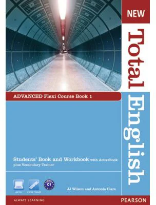New Total English Advanced Flexi Course Book 1, 2nd Edition - J. J. Wilson, Antonia Clare