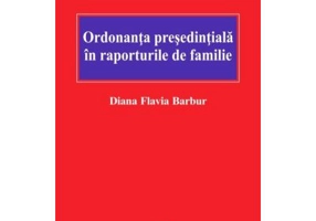 Ordonanta presedintiala in raporturile de familie - Diana Flavia Barbur