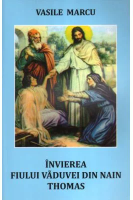 Invierea fiului vaduvei din Nain. Thomas - Vasile Marcu
