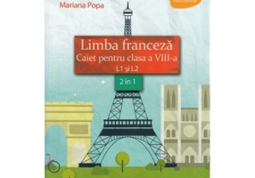Limba franceza. Caiet pentru clasa a 8-a (L1 + L2)