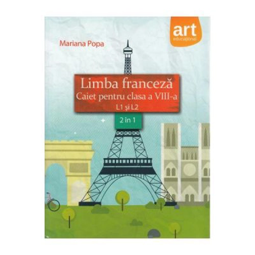 Limba franceza. Caiet pentru clasa a 8-a (L1 + L2)