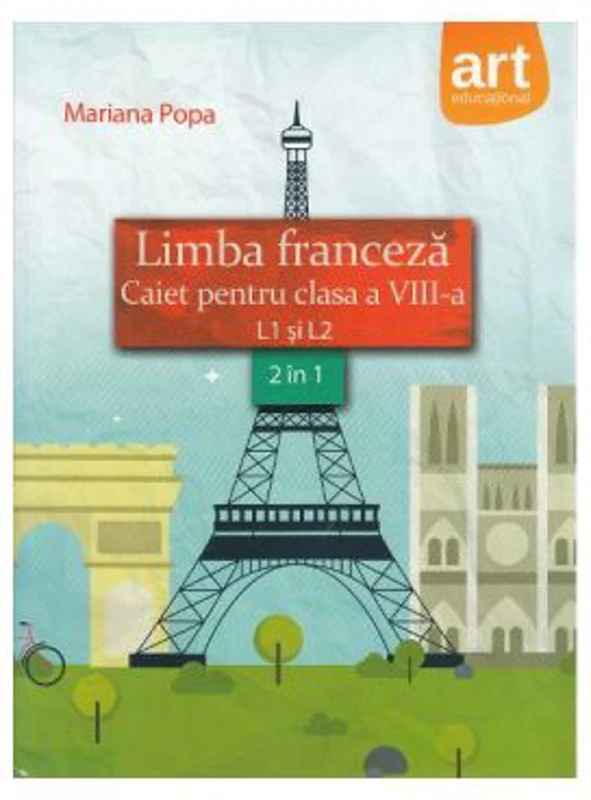 Limba franceza. Caiet pentru clasa a 8-a (L1 + L2)