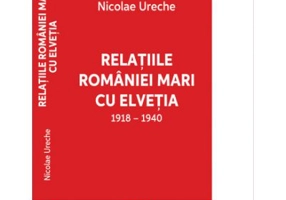 Relatiile Romaniei Mari cu Elvetia - Nicolae Ureche