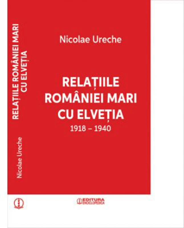 Relatiile Romaniei Mari cu Elvetia - Nicolae Ureche