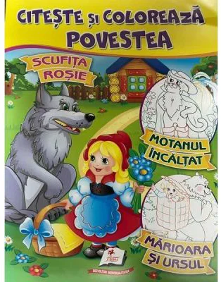 Citeste si coloreaza povestea. Scufita Rosie, Motanul incaltat, Marioara si Ursul