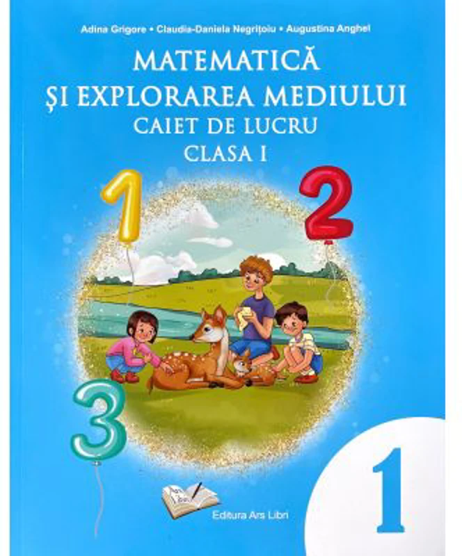 Matematica si explorarea mediului. Caiet de lucru clasa 1 - Adina Grigore