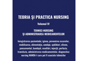 Teoria si practica Nursing volumul 4. Tehnici Nursing si administrarea medicamentelor