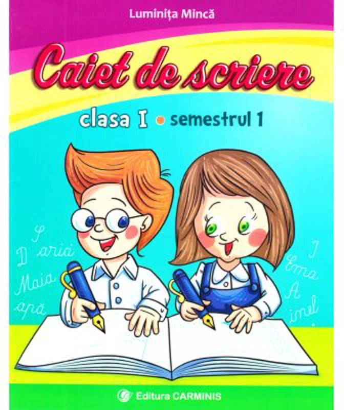 Caiet de scriere. Clasa I. Semestrul I - Luminita Minca