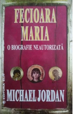 Fecioara Maria o biografie neautorizata - Michael Jordan