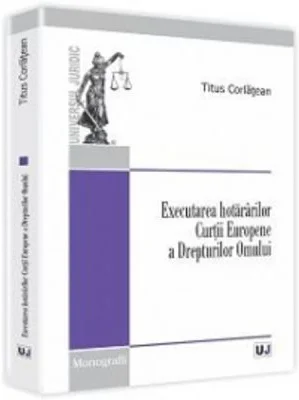 Executarea hotararilor Curtii Europene a Drepturilor Omului - Titus Corlatean