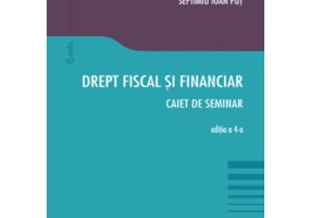 Drept fiscal si financiar. Caiet de seminar. Editia a 4-a - Cosmin Flavius Costas