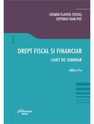 Drept fiscal si financiar. Caiet de seminar. Editia a 4-a - Cosmin Flavius Costas