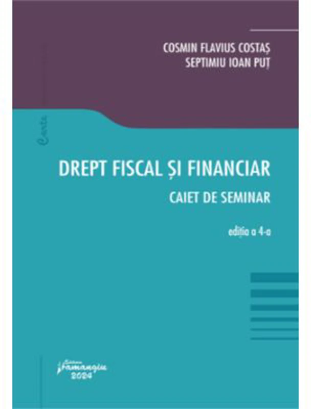 Drept fiscal si financiar. Caiet de seminar. Editia a 4-a - Cosmin Flavius Costas