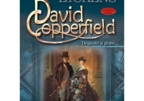 David Copperfield volumul 3 Dragoste si glorie - Charles Dickens