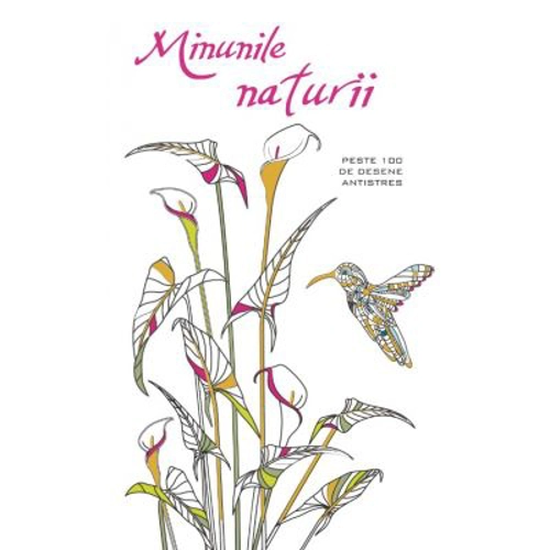 Minunile naturii. Carte de colorat antistres
