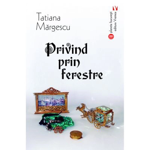 Privind prin ferestre - Tatiana Margescu