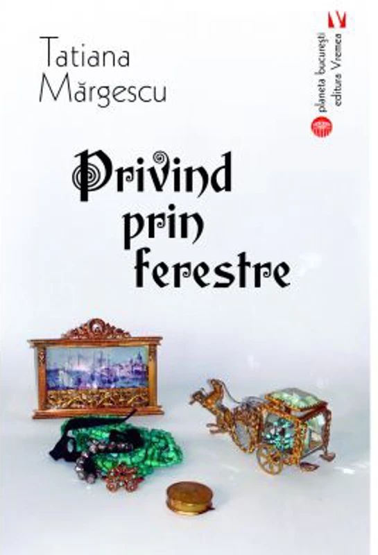 Privind prin ferestre - Tatiana Margescu