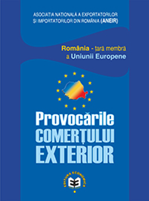 Provocarile comertului exterior. Romania–tara membra a Uniunii Europene - Emil Gogoneata, Clementina Ivan-Ungureanu, Marin Stanica