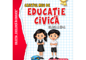 Caietul meu de Educatie civica, Clasa a 3-a - Georgiana Gogoescu
