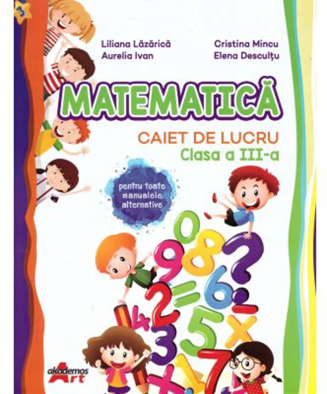 Matematica. Caiet de lucru clasa a 3-a - Liliana Lazarica
