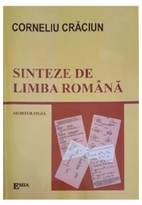 Sinteze de limba romana. Morfologia - Corneliu Craciun
