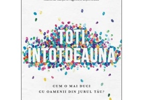 Toti, intotdeauna. Cum o mai duci cu oamenii din jurul tau? - Bob Goff