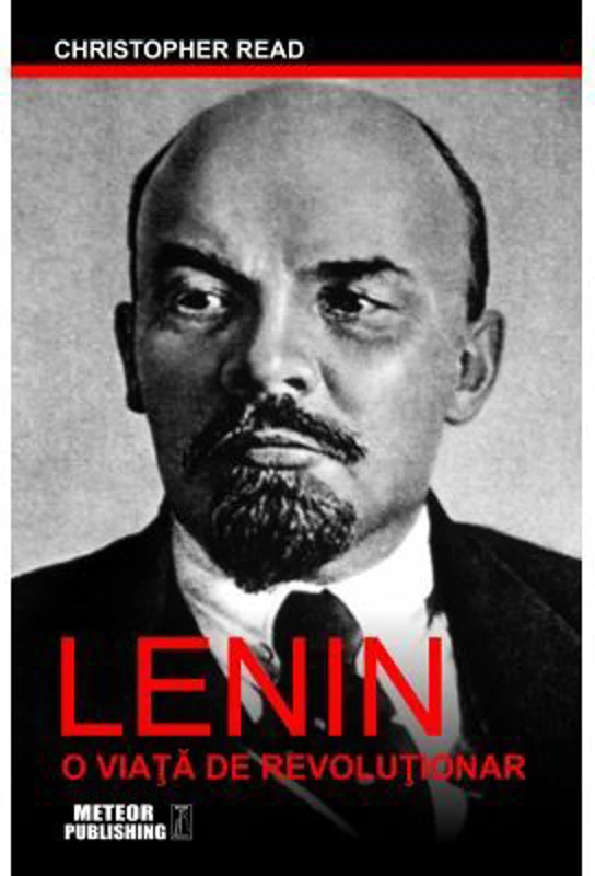 Lenin. O viata de revolutionar - Christopher Read