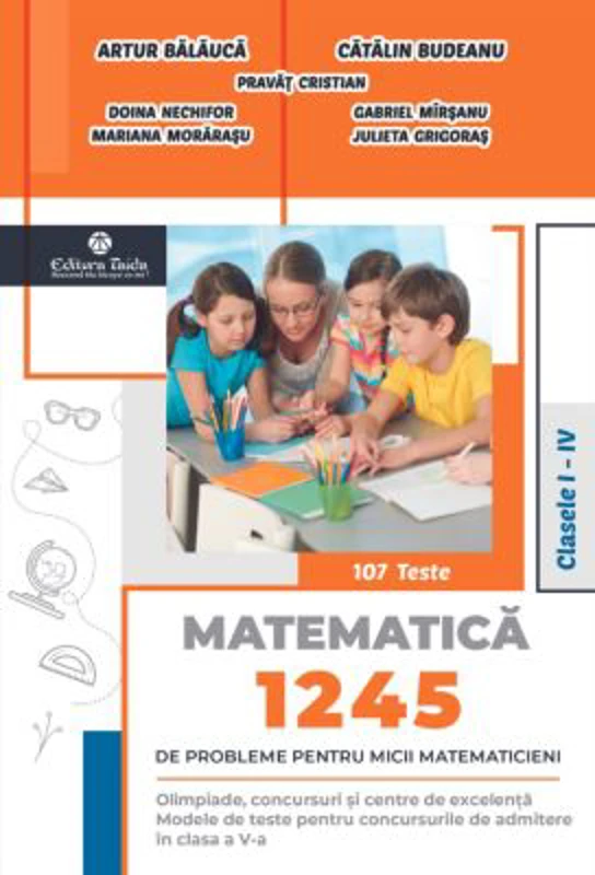 1245 de probleme pentru micii matematicieni. Clasele 1-4 + Brosura solutii, indicatii, raspunsuri - Artur Balauca