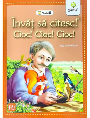 Invat sa citesc! Nivelul 0. Cioc! Cioc! Cioc! - dupa Emil Garleanu