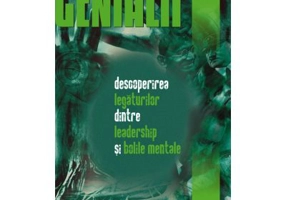 Genialii. Descoperirea legaturilor dintre leadership si bolile mentale - Nassir Ghaemi