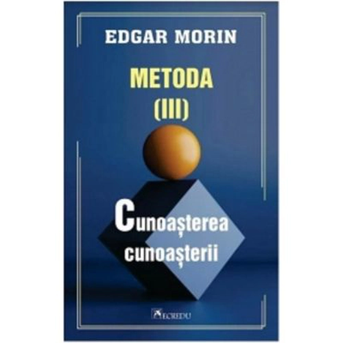 Metoda 3. Cunoasterea cunoasterii - Edgar Morin
