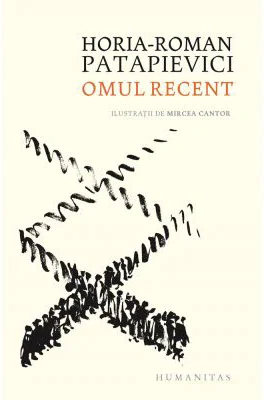 Omul recent - Horia-Roman Patapievici