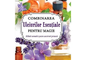 Combinarea uleiurilor esentiale pentru magie - Sandra Kynes