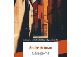 Gaseste-ma - Andre Aciman