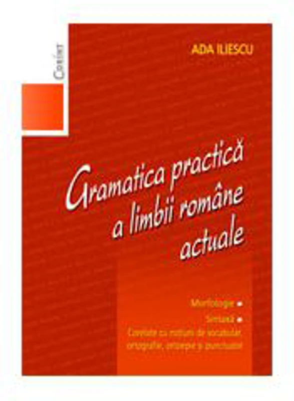 Gramatica practica a limbii romane actuale - Ada Iliescu