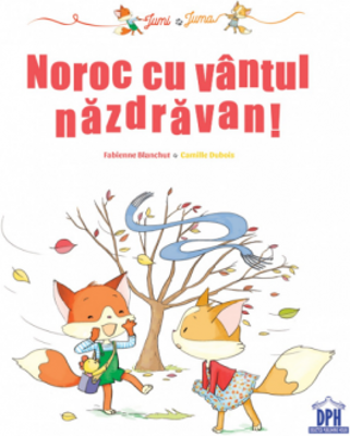 Jumi si Juma. Noroc cu vantul nazdravan! - Fabienne Blanchut