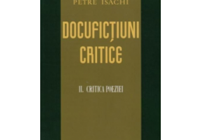 Docufictiuni critice. Critica Poeziei. Volumul 2 - Petre Isachi